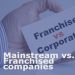 Mainstream Vs. Franchised Companies