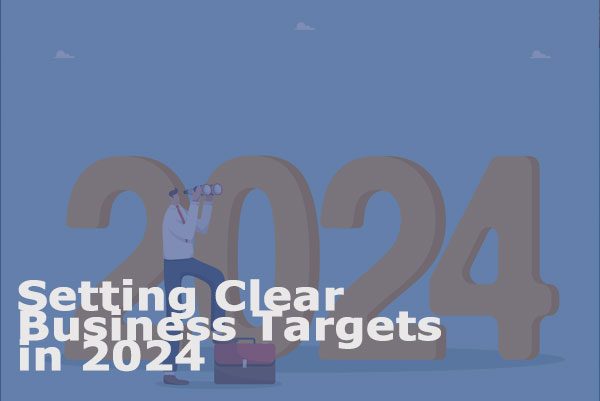 Setting Clear Business Targets In 2024