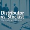 Distributor Vs. Stockist